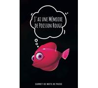 J'ai une Mémoire de Poisson Rouge - Carnet de Mots de Passe: Répertoire Alphabétique pour ne plus Oublier les Codes d'accès de ses Sites Préférés | Format Confortable A5 | 110 Pages.