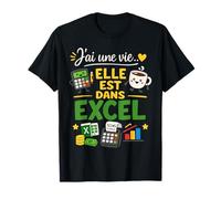 J'Ai Une Vie Elle est dans Excel Humour T-Shirt