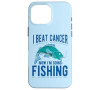J'Ai vaincu Le Cancer Maintenant Je Vais à la pêche Coque pour iPhone 16 Pro Max