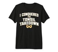 J'Ai vaincu The Tonsil Takedown T-Shirt Haut de Gamme