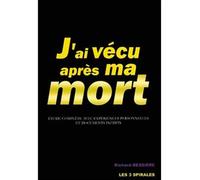 J'ai vécu après ma mort - Richard Bessière - Trois Spirales - broché - Essai