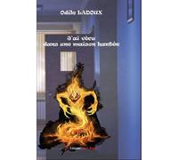 J'ai vécu dans une maison hantée - Odile Ladoux - Encre Rouge - broché - Roman