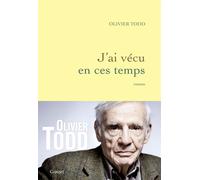 J'ai vécu en ces temps - Olivier Todd - Grasset - broché - Roman
