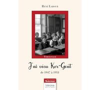 J'ai vécu Ker-Goat: de 1947 à 1951