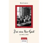 J'ai vécu Ker-Goat De 1947 à 1951 - René Labour - Verone Eds - broché - Témoignage