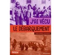 J'ai vécu le débarquement en Normandie Pascal Dolémieux (Photographie), Pierrette Rieublandou Gouraud (Auteur), THEODORE LISKA (Auteur), Léon Gautier (Auteur), JOHANNES BORNER (Auteur)