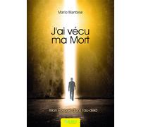 J'ai vécu ma mort - Mon voyage dans l'au-delà - Mario Mantese - Ambre Eds - broché - Essai