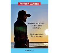J'ai vécu mille vies ... Le pire et le meilleur ...: Viens avec moi ... On va voyager.