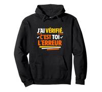 J'Ai vérifié C'est toi l'erreur Humour Sweat à Capuche