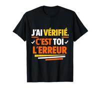 J'Ai vérifié C'est toi l'erreur Humour T-Shirt