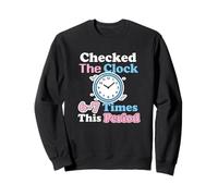 J'Ai vérifié l'horloge 6 à 7 Fois Cette période, Professeur Sweatshirt