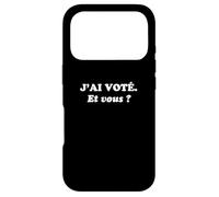 J'Ai voté, et Vous ? Elections Devoir de citoyen Coque pour iPhone 17 Pro