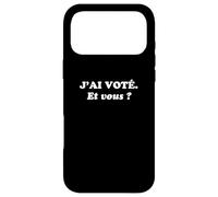 J'Ai voté, et Vous ? Elections Devoir de citoyen Coque pour iPhone 17 Pro Max