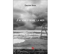 J'ai Voulu Boire La Mer