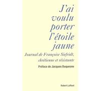 J'ai voulu porter l'étoile jaune: Journal de Françoise Siefridt