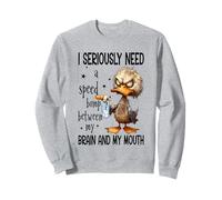 J'Ai Vraiment Besoin d'une limitation de Vitesse Entre Mon Cerveau et ma Bouche Sweatshirt