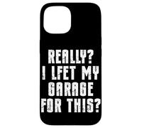 J'Ai Vraiment quitté Mon Garage pour Cette réparation de Voiture de mécanicien Automobile Coque pour iPhone 15