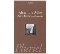 J'ai Vu Finir Le Monde Ancien – Hachette Pratique
