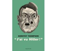 J'ai vu Hitler ! - Dorothy Thompson - Des Equateurs Eds - broché - Récit