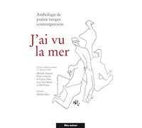 J'ai vu la mer: Anthologie de poésie turque contemporaine