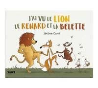 J'ai vu le lion, le renard et la belette Jerôme Camil (Auteur)