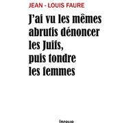 J'ai vu les mêmes abrutis dénoncer les Juifs, puis tondre les femmes