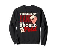 J'Ai vu ma Main, tu Devrais Plier Le Texas Holdem Poker Sweatshirt