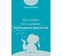 J'ai vu naître, J'ai vu grandir, J'ai vu entrer dans la Vie