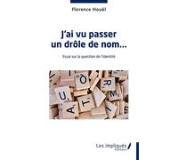 J'ai vu passer un drôle de nom Essai sur la question de l'identité - Florence Houel - Les Impliqués - broché - Essai