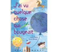J'ai vu quelque chose qui bougeait - Alain Serres - Rue Du Monde Eds - relié - Album jeunesse dès 3 ans