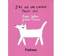 J'ai Vu Un Chien Tout Nu - 24 Poèmes