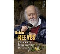 J'ai vu une fleur sauvage Hubert Reeves (Auteur)