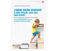J'aide Mon Enfant À Bien Parler, Bien Lire, Bien Écrire
