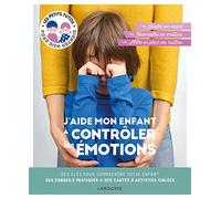 Larousse – J'aide mon enfant à contrôler ses émotions – Conseils, clés et cartes d'activités