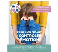 J'aide mon enfant à contrôler ses émotions Laura Caldironi (Auteur)