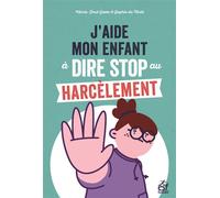 J'aide mon enfant à dire stop au harcèlement Des outils pour faire face au (cyber)harcèlement - Marie José Gava - Esf - broché - Guide