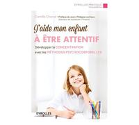J'aide mon enfant à être attentif – Développer la concentration, méthodes psychocorporelles