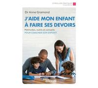 J'aide mon enfant à faire ses devoirs Anne Gramond (Auteur)
