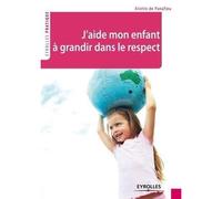 J'aide mon enfant à grandir dans le respect - Aliette De Panafieu - Eyrolles - broché - Essai