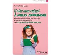 J'aide mon enfant à mieux apprendre Marina Failliot-Laloux (Auteur)