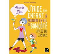 J'aide mon enfant à prendre la vie du bon côté