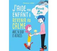 J'aide mon enfant à revenir au calme Florence Millot (Auteur), Adéjie (Illustration)
