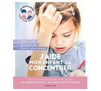 J'aide Mon Enfant À Se Concentrer - Des Clés Pour Comprendre Votre Enfant, Des Conseils Pratiques, Des Cartes D'activités Ciblées