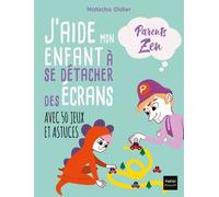 J'aide Mon Enfant À Se Détacher Des Écrans - Avec 50 Astuces Et Jeux