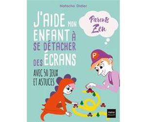 J'aide mon enfant à se détacher des écrans Natacha Didier (Auteur)