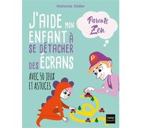 Natacha Didier – J'aide mon enfant à se détacher des écrans – Avec 50 astuces et jeux