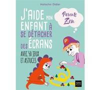 J'aide mon enfant à se détacher des écrans Natasha Didier (Auteur), Adéjie (Illustration)
