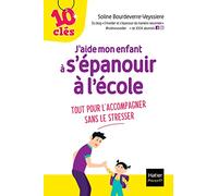 J'aide Mon Enfant À S'épanouir À L'école - Tout Pour L'accompagner Sans Le Stresser