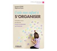 J'aide mon enfant à s'organiser Conseils, trucs et outils pour progresser vers l'autonomie. - Stéphanie Bujon - Eyrolles - broché - Guide