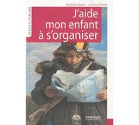 J'aide Mon Enfant À S'organiser - Méthode Facile À L'usage Des Parents